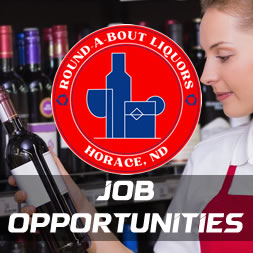 Great job opportunities are available at Round-A-Bout Liquors in Horace, North Dakota.